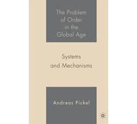 The Problem of Order in the Global Age : Systems and Mechanisms