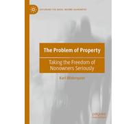 The Problem of Property: Taking the Freedom of Nonowners Seriously (Exploring the Basic Income Guarantee)