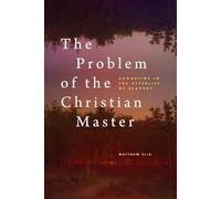 The Problem of the Christian Master : Augustine in the Afterlife of Slavery