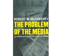 The Problem of the Media: U.S. Communication Politics in the Twenty-first Century