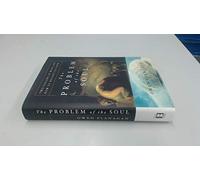 The Problem of the Soul: Two Visions of Mind and How to Reconcile Them