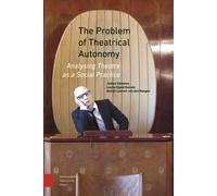 The Problem of Theatrical Autonomy : Analysing Theatre as a Social Practice