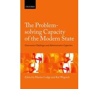 The Problem-solving Capacity of the Modern State : Governance Challenges and Administrative Capacities