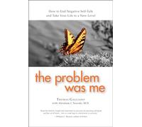 The Problem Was Me: How to End Negative Self-Talk and Take Your Life to a New Level