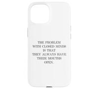 The Problem With Closed Minds Funny Equality Open Mind Quote Case for iPhone 15