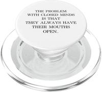 The Problem With Closed Minds Funny Equality Open Mind Quote PopSockets PopGrip for MagSafe
