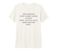 The Problem with Closed Minds Funny Equality Open Mind Quote Premium T-Shirt