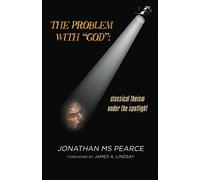 The Problem with "God": Classical Theism under the Spotlight