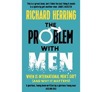 The Problem with Men: When is it International Men's Day? (and why it matters)