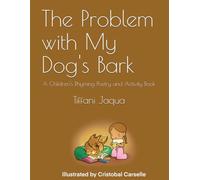 The Problem with My Dog's Bark: A Children's Rhyming Poetry and Activity Book