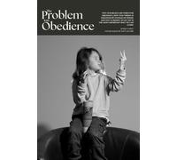 The Problem With Obedience: The Hidden Psychology Behind Authority, Propaganda and Social Pressure
