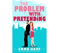 The Problem With Pretending (A Fake Relationship Romantic Comedy)