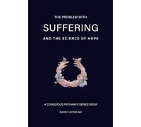 The Problem With Suffering: And the Science of Hope (Conscious Pathways Series)