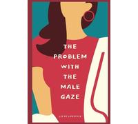 The Problem With the Male Gaze (Feminist Theory)