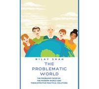 THE PROBLEMATIC WORLD: THE PROBLEMS FACED BY THE MODERN WORLD AND THEIR EFFECTIVE PRACTICAL SOLUTIONS (THE MODERN WORLD EXIGENCY)