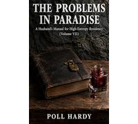 THE PROBLEMS IN PARADISE: A Husband's Manual for High-Entropy Residency (Volume VII) (The Glitch and the Gun)