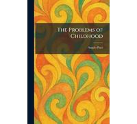 The Problems of Childhood