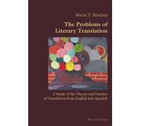 The Problems of Literary Translation: A Study of the Theory and Practice of Translation from English into Spanish: 18 (Hispanic Studies: Culture and Ideas)