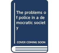 The problems of police in a democratic society