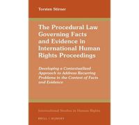 The Procedural Law Governing Facts and Evidence in International Human Rights Proceedings: Developing a Contextualized Approach to Address Recurring ... 137 (International Studies in Human Rights)
