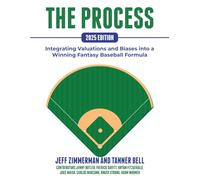 The Process - 2025 Full Edition: Integrating Valuations and Biases into a Winning Fantasy Baseball Formula