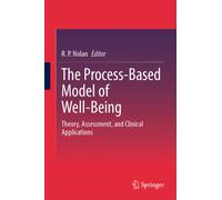 The Process-Based Model of Well-Being : Theory, Assessment, and Clinical Applications