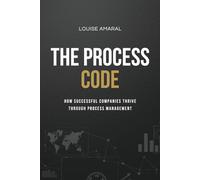 The Process Code: How Successful Companies Thrive Through Process Management
