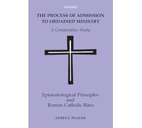 The Process of Admission to Ordained Ministry: A Comparative Study Volume I: 01