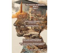 The Process of Education: Self, School, and Society 6"x9" (Educational Leadership: School Principals Make a Huge Difference in the Academic Achievement of Students)