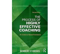 The Process of Highly Effective Coaching: An Evidence-Based Framework