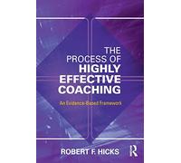The Process of Highly Effective Coaching: An Evidence-Based Framework