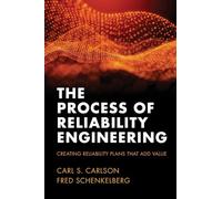 The Process of Reliability Engineering: Creating Reliability Plans That Add Value