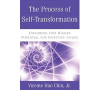 The Process of Self-Transformation: Exploring Our Higher Potential for Effective Living