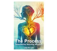 The Process: Remembering, Returning, Becoming