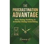 The Procrastination Advantage: Why Doing Nothing is actually Doing Something