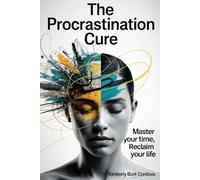 The Procrastination Cure: Master Your Time, Reclaim Your Life (The Growth Leader Collection)