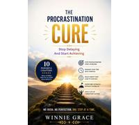The Procrastination Cure: Stop Delaying, And Start Achieving: 9 (Personal Growth)