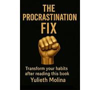 THE PROCRASTINATION FIX: Transform Your Habits After Reading This Book