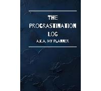 The Procrastination Log a.k.a. My Planner | Funny Student Planner with Assignment Trackers, Budget & Meal Planners, Research Logs, Notes & More | 6x9" ... “I’ll Do It Tomorrow” Deserves Its Own Diary