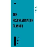 The Procrastination Notebook: A Funny Notebook for Chronic Procrastinators, Overthinkers, and Creative Avoiders - Undated Organizer for Goals, Tasks, and Last-Minute Genius