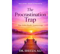 The Procrastination Trap: How Action Breaks Anxiety's Grip (Building Inner Strength)
