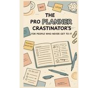 The Procrastinator’s Planner: For People Who Never Get to It: Funny Weekly Journal, Gag Gift, Organizer For Chronic Delayers, Last-Minute Workers and Professional Avoiders