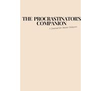 The Procrastinator's Companion:A Journal for Master Delayers: funny notebook for friends and family that procrastinate