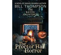 The Proctor Hall Horror: 7 (The Bayou Hauntings)