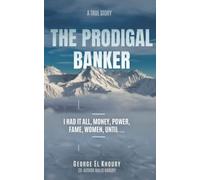 The Prodigal Banker: I Had It All, Money, Power, Fame, Women, Until...