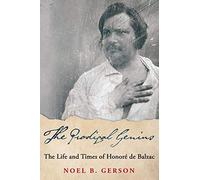 The Prodigal Genius: The Life and Times of Honoré de Balzac (Giants of the Arts)