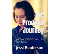 The Prodigal Journey: 40 Day Devotional to Freedom