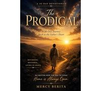 The Prodigal: Returning, Restored, Living In Grace.