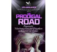 The Prodigal Road: Prayers for Wandering Sons and Daughters to Return to the Father (Veilbreaker)