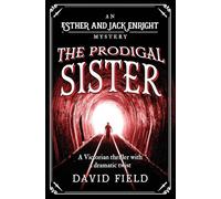 The Prodigal Sister: A Victorian thriller with a shocking twist: 3 (Esther & Jack Enright Mystery)